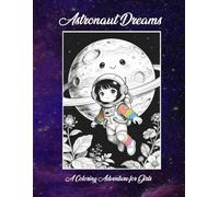 Astronaut Dreams: A Coloring Adventure for Girls