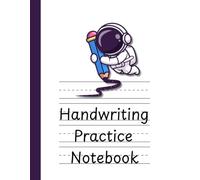 Astronaut Handwriting Practice Notebook for Kids: Fun Space-Themed Letter Tracing, Writing Practice Journal for Preschool, Kindergarten, and Early Learners