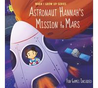 Astronaut Hanna's Mission to Mars. Personalized Book about Astronauts ("When I Grow Up" Series for Hannah)