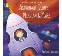 Astronaut Ilon's Mission to Mars. Personalized Book about Astronauts (When I Grow Up Series for Ilon)