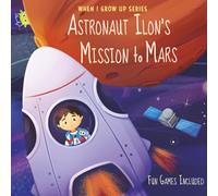 Astronaut Ilon's Mission to Mars. Personalized Book about Astronauts (When I Grow Up Series for Ilon)