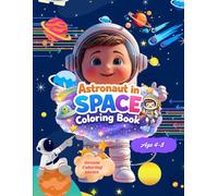 Astronaut In Space Coloring Book For Age 4-8: A Fun Space Adventure Coloring Book for Young Kids (Dream Coloring Series)