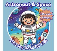 Astronaut & Space Coloring Book for Kids Ages 4-8: Fun Space Adventures with Rockets, Planets, and Cute Astronauts