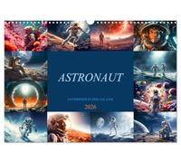 Astronaut - Unterwegs in der Galaxie (Wandkalender 2026 DIN A3 quer), CALVENDO Monatskalender: Tauche ein in die atemberaubende Welt des Weltraums und ... Astronautenillustrationen inspirieren.