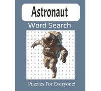 Astronaut Word Search Book: Fun Large Print Puzzles About Space, Planets, and Famous Astronauts | 8.5 x 11 inches, 112 pages | 55 Puzzles