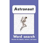 Astronaut Word Search: Puzzles for adults, Seniors, and Teens... Space, Astronaut, and Intergalactic travel