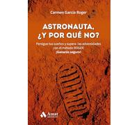 Astronauta, y ¿por qué no?: Persigue tus sueños y supera las adversidades con el método ROGER. ¡Ganarás seguro! (MANAGEMENT Y LIDERAZGO)