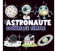 Astronaute: Coloriage simple (Collection Coloriage Simple)