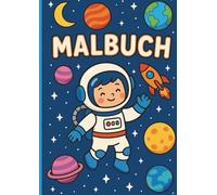 Astronauten Malbuch für Kinder | 50 Motive: Raketen, Planeten, Astronauten & Weltraum-Abenteuer: Malspaß ab 3 Jahren