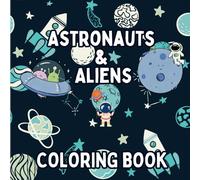 Astronauts & Aliens Coloring Book for Kids: Fun Coloring Pages with Astronauts and Aliens for Children Ages 4-8