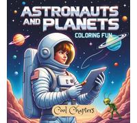 Astronauts and Planets Coloring Book for Kids, Teens and Adults | Fun Space Coloring Pages with Rockets & Stars: Stress Relief and Relaxation Activity Book