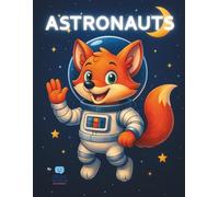 Astronauts Coloring Book for Kids 1-7: With Rockets, planets, Stars and cute characters (Hello world for children)