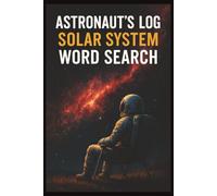 Astronaut's Log - Solar System Word Search: Over 35 Puzzles