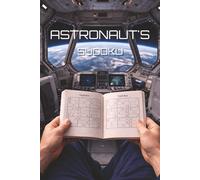 Astronaut's Sudoku: Puzzle Book for Adults, Spacecraft and Spacesuit Tool, Exploring Stars, Lightspeed Travel to Galaxies, Planets, Apollo & Artemis Cosmic Earth Moon Journey