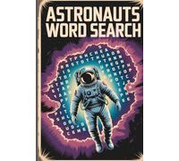ASTRONAUTS WORD SEARCH PUZZLE BOOK: Word searches with easy to read print about astronauts, space, moon (6x9 inches, 110 pages, 50+ puzzles) Great gift for space lovers