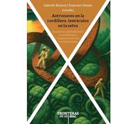 Astronaves en la cordillera, tentáculos en la selva : fantástico y globalización en la literatura hispanoamericana contemporánea