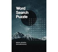 Astronnomy Word Search Puzzle Book: Word Searches for children and adults about space, physics, and astronomy | 6x9 inches, 110 pages | 50+ Puzzles ... for Learning, Relaxation, Anxiety Relief