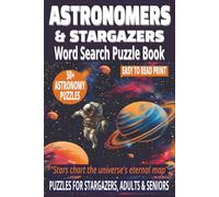 ASTRONOMERS & STARGAZERS WORD SEARCH PUZZLE BOOK: 50+ Easy-to-Read Puzzles in a Word Find Book About Planets, Constellations, Celestial Bodies & ... WORD SEARCH SERIES: NATURE & OUTDOORS)