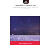 ASTRONOMÍA DE POSICIÓN: LA RELACIÓN ENTRE LA LATITUD Y EL CAMBIO DE LA OBSERVACIÓN DEL FIRMAMENTO