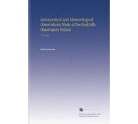Astronomical and Meteorological Observations Made at the Radcliffe Observatory Oxford: V. 23 1863