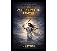 Astronomical Dawn: Book One of the Dawning Fate Trilogy Where justice is enforced - and every system has a cost