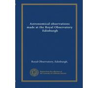 Astronomical observations made at the Royal Observatory, Edinburgh (v.1 1834-35)