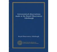 Astronomical observations made at the Royal Observatory, Edinburgh (v.11 1849-54)