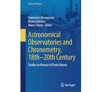 Astronomical Observatories and Chronometry, 18th-20th Century: Studies in Honour of Paolo Brenni (History of Physics)
