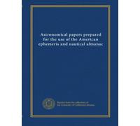 Astronomical papers prepared for the use of the American ephemeris and nautical almanac (v.16 no. 1)