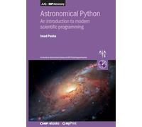 Astronomical Python: An introduction to modern scientific programming (Aas-Iop Astronomy)