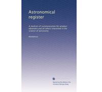 Astronomical register: A medium of communication for amateur observers and all others interested in the science of astronomy (Volume 9)
