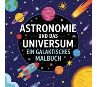 Astronomie und das Universum ein Galaktisches Malbuch