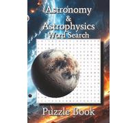 Astronomy & Astrophysics Word Search: Puzzle Book with Easy to Read Print about Stars, Space, Planets, Galaxies, and More | 6x9 inches, 110 pages | ... … Gift for Vacations, Holidays and Leisure