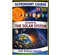 ASTRONOMY COURSE: Volume 1 - The Solar System