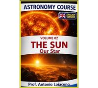 ASTRONOMY COURSE: Volume 2 - THE SUN Our Star