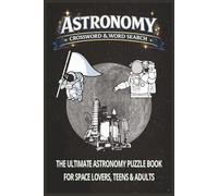 Astronomy: Crossword and Word Search Puzzle Book About Space, Planets, Stars and Galaxies | 55+ Puzzles | 120 Pages | 6x9 Inches | Perfect for Gifs and Free Time
