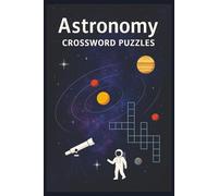 Astronomy Crossword Puzzles: Astronomy Crossword Puzzles: Astronomy Crossword Puzzles: Crossword Puzzles with Easy to Read Print about Astronomy, ... Gift for Vacations, Holidays and Relaxation