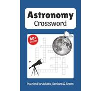Astronomy Crossword Puzzles: Crossword Puzzles about Astronomy, Outer Space, Space, Planets and More, 6x9 ,120 pages, Easy to Read Print, Solutions ... Gift for Vacations, Holidays, and Free Times