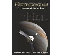 Astronomy Crossword Puzzles: Crossword Puzzles with Easy to Read and Print about Astronomy, Planets, Stars, and the Universe | 6x9 inches, 120 pages | ... and Holidays (Academic & Learning Topics)