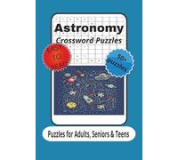 Astronomy Crossword Puzzles: Crossword puzzles with Easy to Read Print about Astronomy, Space, Planets, and More | 6x9 inches, 120 pages | 50+ Puzzles .... Gifts for Vacations, Holidays and Free Times