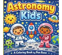 Astronomy Kids: A Fun Coloring Book With Large Simple Designs For All Ages