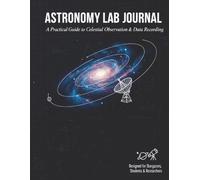 Astronomy Lab Journal: A Practical Guide To Celestial Observation & Data Recording | 8.5 x 11 inches, 120 pages | 5x5 Squared Paper