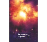 Astronomy Log Book: Your Essential Stargazing Journal for Recording and Sketching the Night Sky