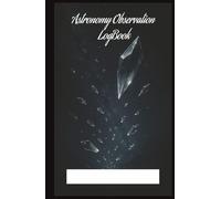 Astronomy Observer Notebook 12: Logbook for Astronomy Observation lovers . (5.5x8.5”, 75 pages log, Gift for nature notes, study, handy during Vacation, Holiday or Time to Relax