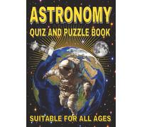 Astronomy Quiz And Puzzle Book: 200 Multiple-Choice Questions and Puzzles Across Eight Space Themes