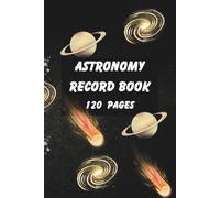 Astronomy Record Book: A Complete Stargazing Companion for Amateur Astronomers