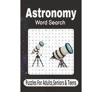 Astronomy Search Puzzle Book: Word Search With Easy To Read Print About universe, planets, Space And More| 6x9 inches, 110 Pages|50+ Puzzles Gift For Vacations, Holidays And Free Times