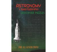 Astronomy & Space Exploration Crossword Puzzles: Crossword Puzzles with Easy to Read Print about Astronomy & Space Exploration, Space Mission and More ... ] 50+ Puzzles …Gift for all Generation