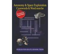 Astronomy & Space Exploration Puzzles: Word Searches, Crosswords with Large Print for Adults, seniors, Teens, 50+ Puzzles, 6x9 inches, 120 pages Gift for Vacation with Solutions