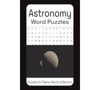 Astronomy Word Puzzles Book: Astronomy Word Puzzles with Easy to Read Print about Astronomy, Cosmotology, Space and More | 6x9 inches, 110 pages | 50+ ... Great for Vacations, Holidays and Relaxation